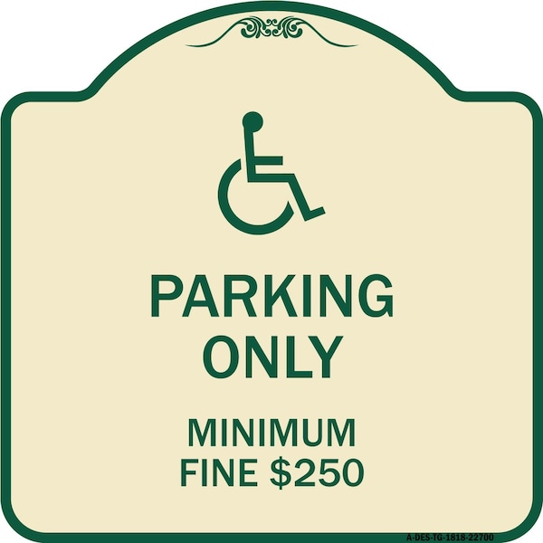 W/ Modified Isa Icon Parking Minimum Fine $250 Heavy-Gauge Aluminum Sign, 18" x 18", TG-1818-22700